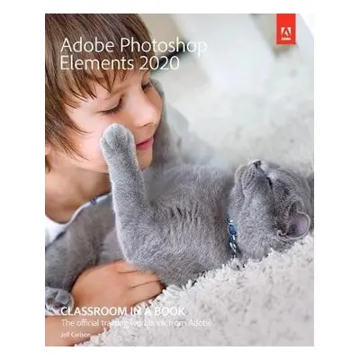 Adobe Photoshop Elements 2020 Classroom in a Book - Carlson, Jeff