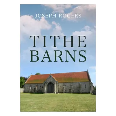 Tithe Barns - Rogers, Joseph