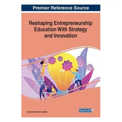 Reshaping Entrepreneurship Education With Strategy and Innovation