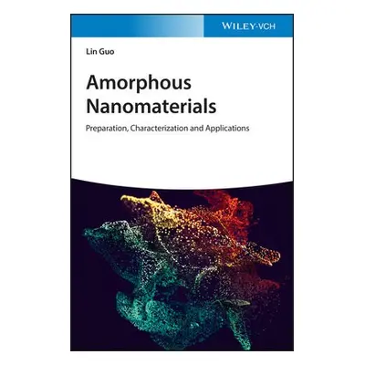 Amorphous Nanomaterials - Guo, Lin