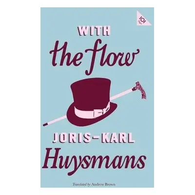 With the Flow - Huysmans, Joris-Karl