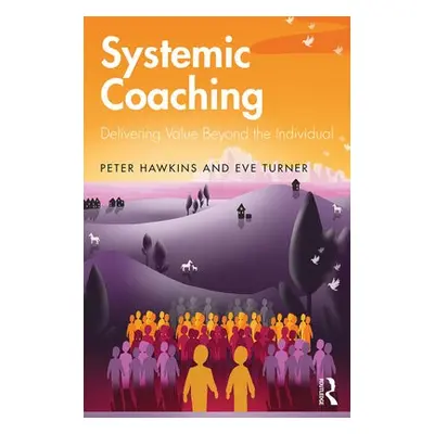 Systemic Coaching - Hawkins, Peter a Turner, Eve