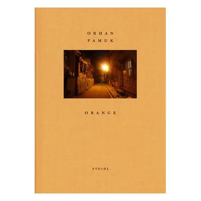 Orhan Pamuk: Orange - Pamuk, Orhan a Feroudj, Holger a Steidl, Gerhard