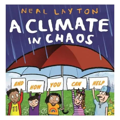 Eco Explorers: A Climate in Chaos: and how you can help - Layton, Neal