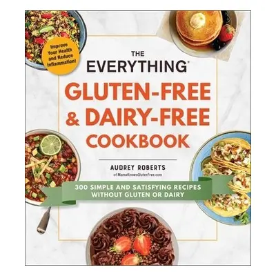 Everything Gluten-Free a Dairy-Free Cookbook - Roberts, Audrey