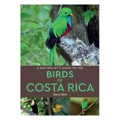 Naturalist’s Guide to the Birds of Costa Rica (2nd edition) - Bird, Steve