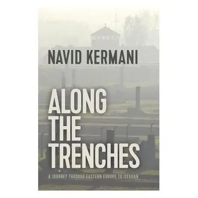 Along the Trenches - Kermani, Navid