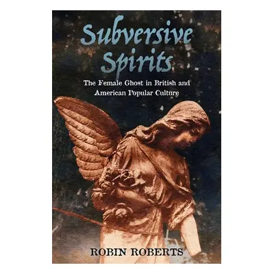 Subversive Spirits - Roberts, Robin