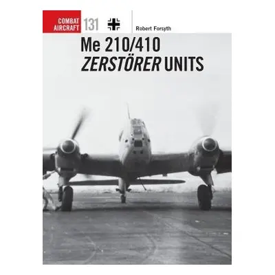 Me 210/410 Zerstorer Units - Forsyth, Robert