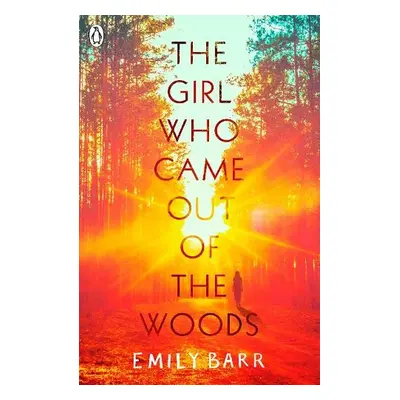 Girl Who Came Out of the Woods - Barr, Emily