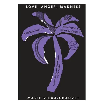 Love, Anger, Madness - Vieux-Chauvet, Marie a Rejouis, Rose-Myriam