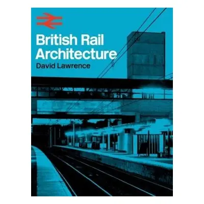 British Rail Architecture - Smith, David