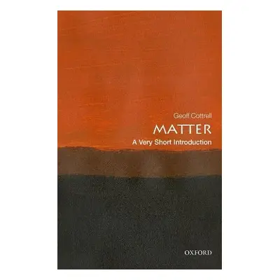 Matter: A Very Short Introduction - Cottrell, Geoff (Academic Visitor, Oxford University Dept. o