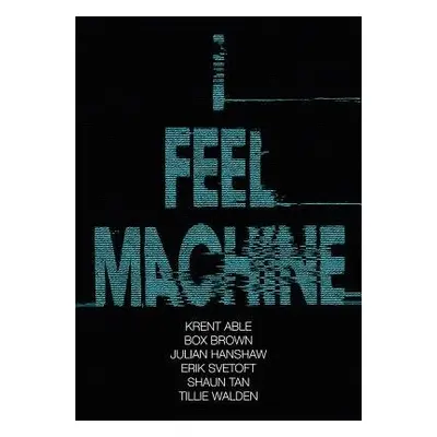 I Feel Machine - Hanshaw, Julian a Able, Krent