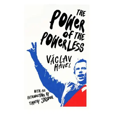 Power of the Powerless - Havel, Vaclav