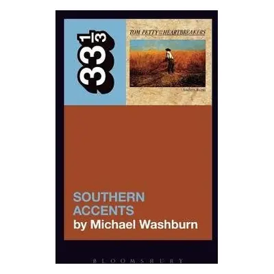 Tom Petty’s Southern Accents - Washburn, Michael (Independent Scholar, USA)