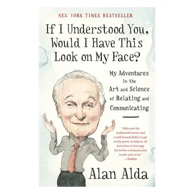 If I Understood You, Would I Have This Look on My Face? - Alda, Alan