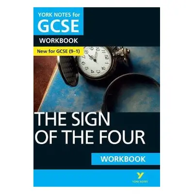 Sign of the Four: York Notes for GCSE Workbook the ideal way to catch up, test your knowledge an