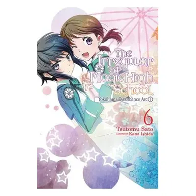 Irregular at Magic High School, Vol. 6 (light novel) - Satou, Tsutomu