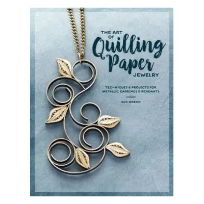 Art of Quilling Paper Jewelry - Martin, Ann