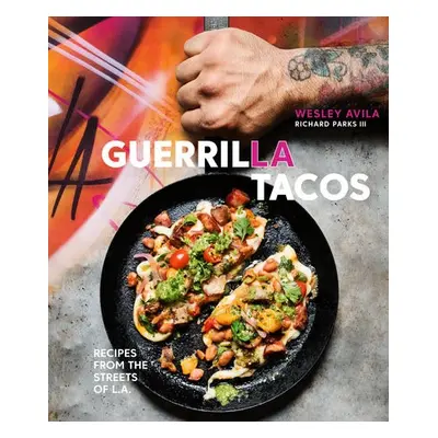 Guerrilla Tacos - Avila, Wesley a Parks, Richard, III