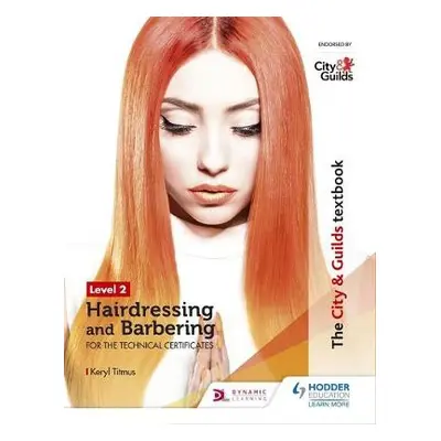 City a Guilds Textbook Level 2 Hairdressing and Barbering for the Technical Certificates - Titmu