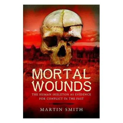 Mortal Wounds - Smith, Martin