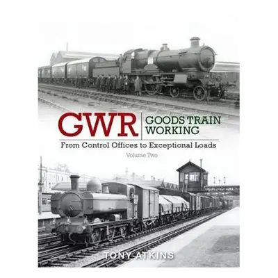 GWR Goods Train Working - Atkins, Tony