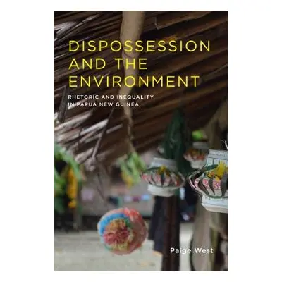 Dispossession and the Environment - West, Paige