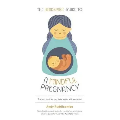 Headspace Guide To...A Mindful Pregnancy - Puddicombe, Andy