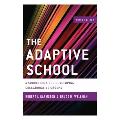 Adaptive School - Garmston, Robert J. a Wellman, Bruce M.