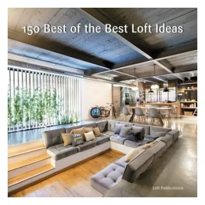 150 Best of the Best Loft Ideas - LOFT Publications, Inc.