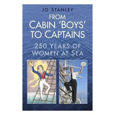 From Cabin 'Boys' to Captains - Stanley, Jo