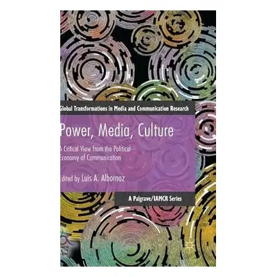 Power, Media, Culture - Albornoz, Luis