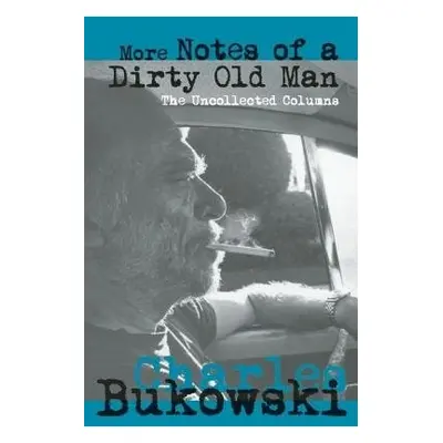 More Notes of a Dirty Old Man - Bukowski, Charles