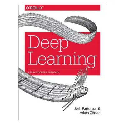 Deep Learning - Patterson, Josh a Gibson, Adam