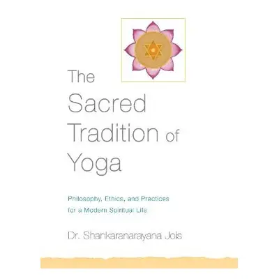 Sacred Tradition of Yoga - Jois, Dr. Shankaranarayana