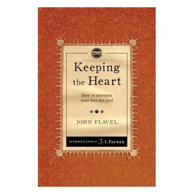 Keeping the Heart - Flavel, John