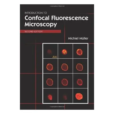 Introduction to Confocal Fluorescence Microscopy - Mueller, Michael A.