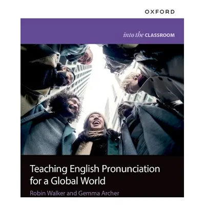 Teaching English Pronunciation for a Global World - Walker, Robin a Archer, Gemma