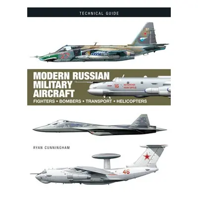 Modern Russian Military Aircraft - Cunningham, Ryan