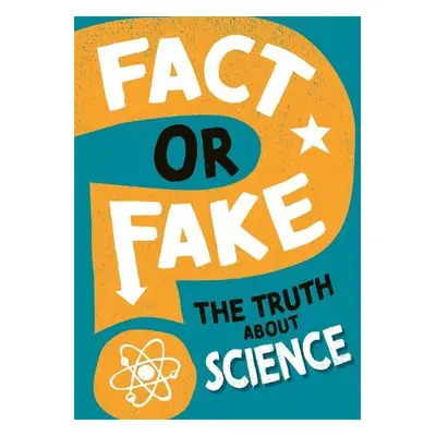 Fact or Fake?: The Truth About Science - Woolf, Alex