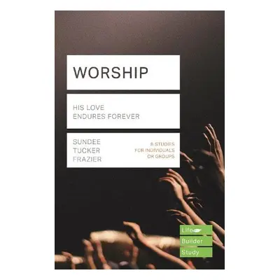 Worship (Lifebuilder Study Guides) - Frazier, Sundee Tucker (Author)