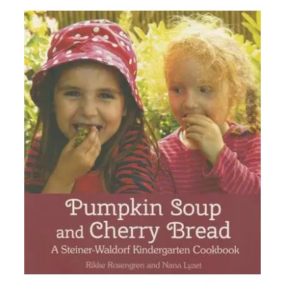 Pumpkin Soup and Cherry Bread - Rosengren, Rikke a Lyzet, Nana