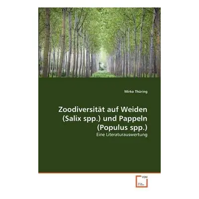 Zoodiversitat auf Weiden (Salix spp.) und Pappeln (Populus spp.) - Thuring, Mirko