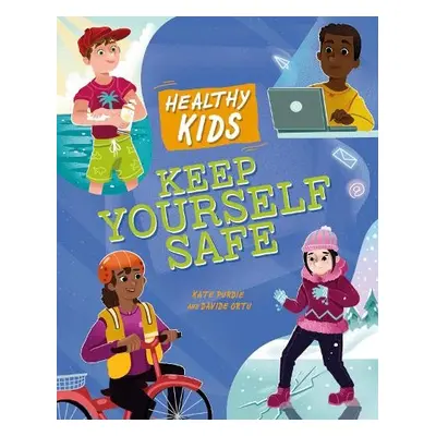 Healthy Kids: Keep Yourself Safe - Purdie, Kate