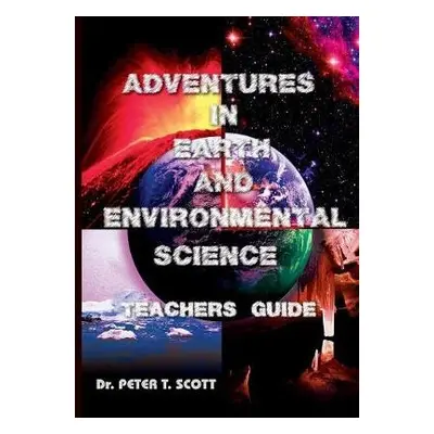 Adventures in Earth and Environmental Science Teachers Guide - Scott, Dr Peter T