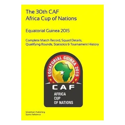 2015 Africa Cup of Nations: Complete Tournament Record - Barclay, Simon