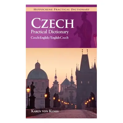 Czech-English/English-Czech Practical Dictionary - von Kunes, Karen