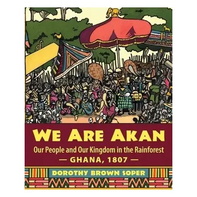 We Are Akan - Soper, Dorothy Brown